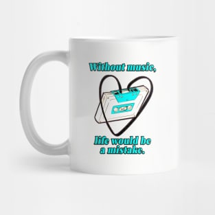 Without Music, Life Would Be A Mistake Mug